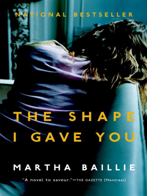 Title details for The Shape I Gave You by Martha Baillie - Available